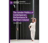 The Gender Politics of Contemporary Performance in Northern Ireland (Contemporary Performance InterActions)