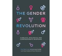 The Gender Revolution: A biblical, biological and compassionate response