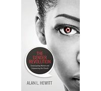 The Gender Revolution: Emancipating women and empowering the church