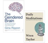 The Gendered Brain By Gina Rippon & Daily Meditations Small Thoughts That Could Change Everything By Wren Taylor 2 Books Collection Set