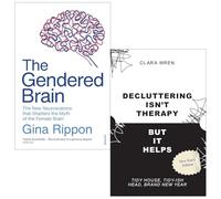 The Gendered Brain By Gina Rippon & Decluttering Isn’t Therapy (But It Helps) By Clara Wren 2 Books Collection Set
