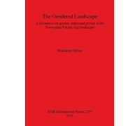 The Gendered Landscape: A discussion on gender, status and power in the Norwegian Viking Age landscape: 2207 (British Archaeological Reports International Series)
