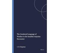 The Gendered Language of Warfare in the Israelite-Assyrian Encounter: 62 (Harvard Semitic Monographs, 62)