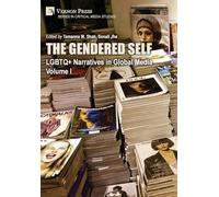 The Gendered Self: LGBTQ+ Narratives in Global Media, Volume I (Critical Media Studies)