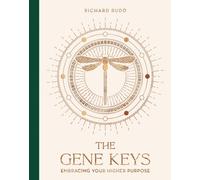 The Gene Keys : Embracing Your Higher Purpose