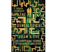 The Genealogical Adam and Eve - The Surprising Science of Universal Ancestry