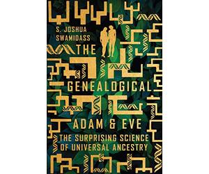 The Genealogical Adam and Eve - The Surprising Science of Universal Ancestry