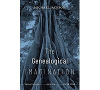 The Genealogical Imagination: Two Studies of Life over Time