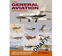 The General Aviation Handbook: A Guide to Postwar General Aviation Manufacturers and their Aircraft