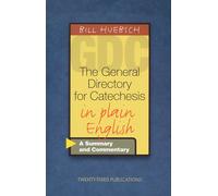 The General Directory for Catechesis in Plain English: A Summary and Commentary