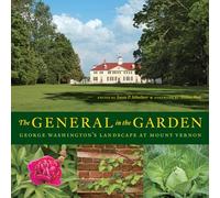 The General in the Garden: George Washington's Landscape at Mount Vernon