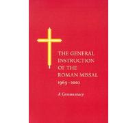 The General Instruction of the Roman Missal: 1969-2002 - A Commentary