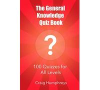 The General Knowledge Quiz Book: 100 Quizzes for All Levels