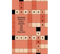 The General Line : Georges Perec's Early Essays on Art and Politics