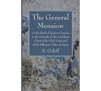 The General Menaion: Or the Book of Services Common to the Festivals of Our Lord Jesus Christ of the Holy Virgin and of the Different Orders of Saints