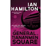The General of Tiananmen Square: An Ava Lee Novel: The Triad Years: 15 (An Ava Lee Novel, 15)