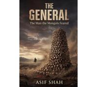 THE GENERAL: The Man the Mongols Feared
