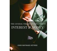 The General Theory of Employment, Interest and Money