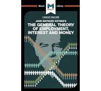 An Analysis of John Maynard Keyne's The General Theory of Employment, Interest and Money: (The Macat Library)