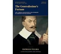 The Generalissimo's Fortune: Life, Career, Assassination, and Aftermath of Albrecht von Wallenstein