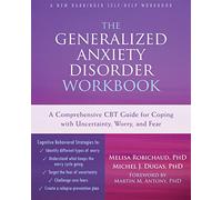 The Generalized Anxiety Disorder Workbook A Comprehensive CBT Guide for Coping with Uncertainty Worry and Fear New Harbinger Selfhelp Workbooks