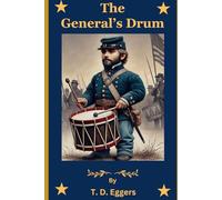 The General's Drum: “The General’s Drum: An unforgettable journey of brotherhood, courage, and partiotic resolve."