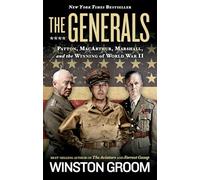 The Generals: Patton, Macarthur, Marshall, and the Winning of World War II