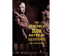 The General's Slow Retreat: Chile after Pinochet