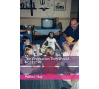The Generation They Would Not Let In: 6 (The Gallagher Road Chronicles)