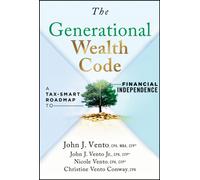 The Generational Wealth Code : A Tax-Smart Roadmap to Financial Independence