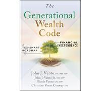 The Generational Wealth Code : A Tax-Smart Roadmap to Financial Independence