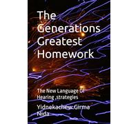 The Generations Greatest Homework: The New Language Of Hearing ,strategies