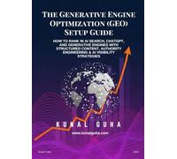 The Generative Engine Optimization (GEO) Setup Guide): How to Rank in AI Search, ChatGPT, and Generative Engines with Structured Content, Authority ... (GEO - Generative Discovery made simple)