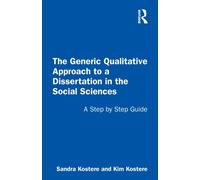 The Generic Qualitative Approach to a Dissertation in the Social Sciences: A Step by Step Guide