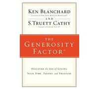 The Generosity Factor: Discover the Joy of Giving Your Time, Talent, and Treasure