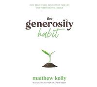 The Generosity Habit: How Daily Giving Can Change Your Life and Transform the World