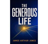 The Generous Life: Living with open hands because everything belongs to God