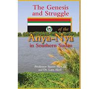 The Genesis and Struggle: of the Anya-Nya in Southern Sudan