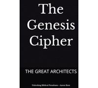 The Genesis Cipher: THE GREAT ARCHITECTS