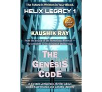 THE GENESIS CODE - HELIX LEGACY 1: A Biotech Conspiracy Thriller about Global Surveillance and Genetic Identity