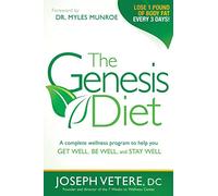 The Genesis Diet: A Complete Wellness Program to Help You Get Well, Be Well, and Stay Well