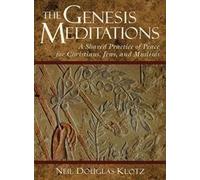 The Genesis Meditations: A Shared Practice of Peace for Christians, Jews and Muslims
