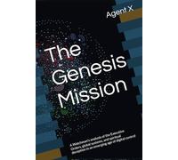The Genesis Mission: A Watchman’s analysis of the Executive Orders, global systems, and spiritual deception in an emerging age of digital control