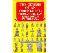 The Genesis of an Orientalism: Thomas William Rhys Davids and Buddhism in Sri Lanka