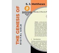 The Genesis of Digital Gold : A Comprehensive Look at the Birth of Bitcoin
