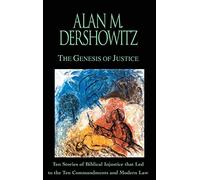 The Genesis of Justice: Ten Stories of Biblical Injustices That Led to the Ten Commandments and Modern Law