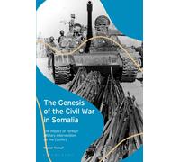 The Genesis of the Civil War in Somalia : The Impact of Foreign Military Intervention on the Conflict