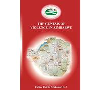 The Genesis of Violence in Zimbabwe: Volume 2
