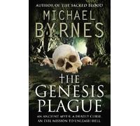 The Genesis Plague: An Ancient Myth, A Deadly Curse, a perfect thriller for fans of Dan Brown
