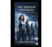 THE GENESIS PROTOCOL Prequel Origins Before the Storm Code: Genesis: 4